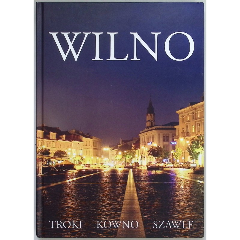 Wilno, Troki, Kowno, Szawle Polakiewicz