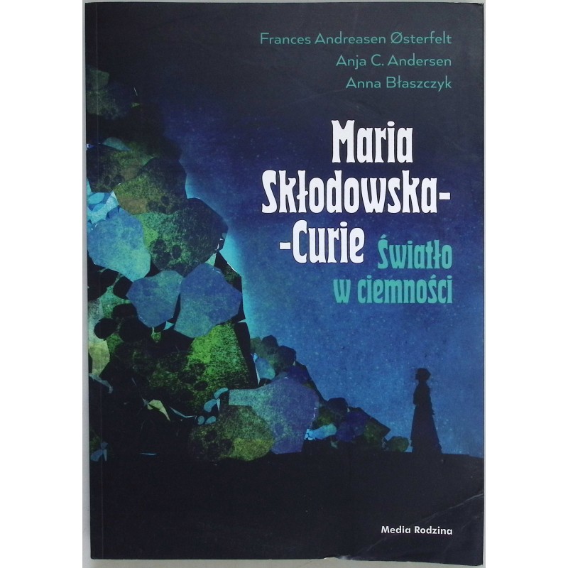 Maria Skłodowska Curie Światło w ciemności