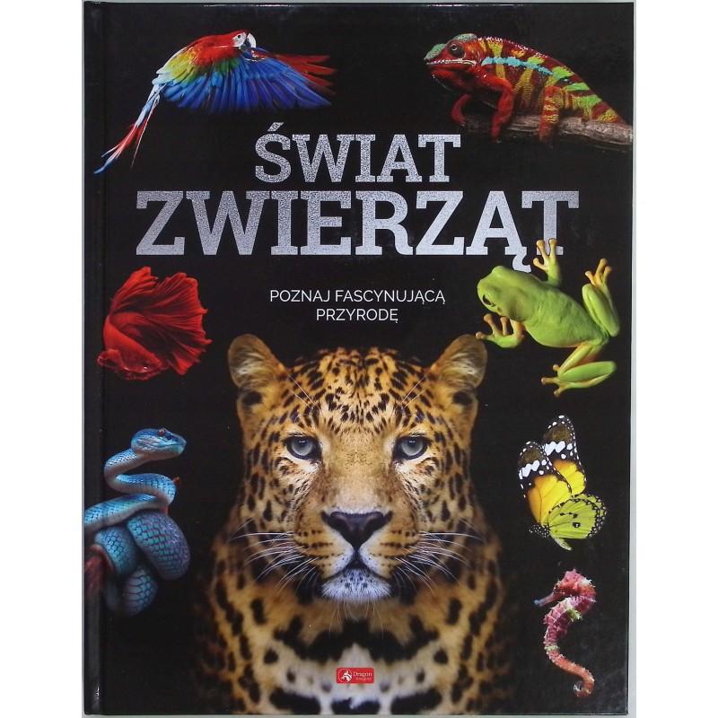 Świat zwierząt. Poznaj fascynującą przyrodę