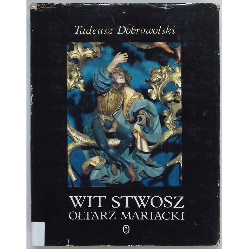 Wit Stwosz Ołtarz Mariacki T Dobrowolski