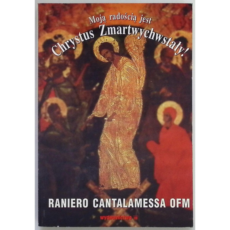 Moją radością jest Chrystus zmartwychwstały! Raniero Cantalamessa