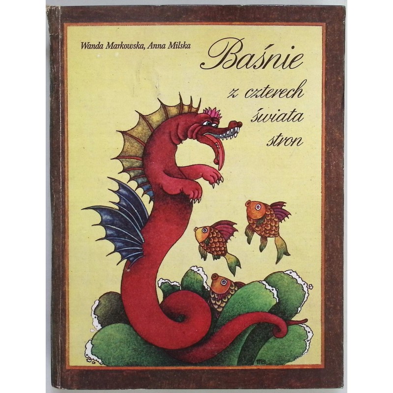Baśnie z czterech świata stron Wanda Markowska Anna Milska