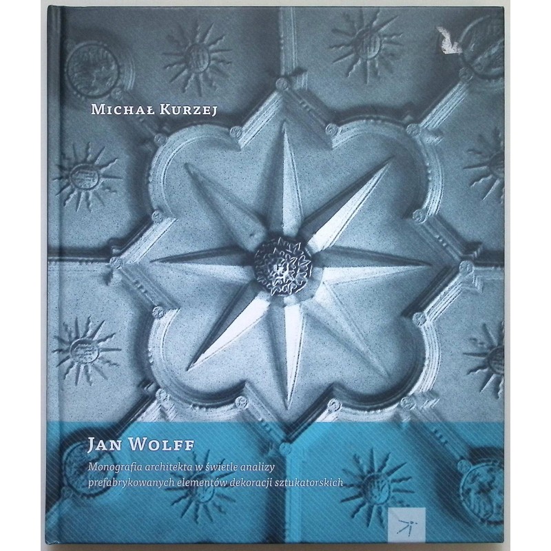 Jan Wolff. Monografia architekta w świetle analizy prefabrykowanych