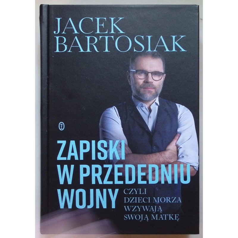 Zapiski w przededniu wojny Jacek Bartosiak