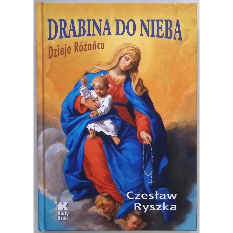 Drabina do nieba Dzieje Różańca Czesław Ryszka
