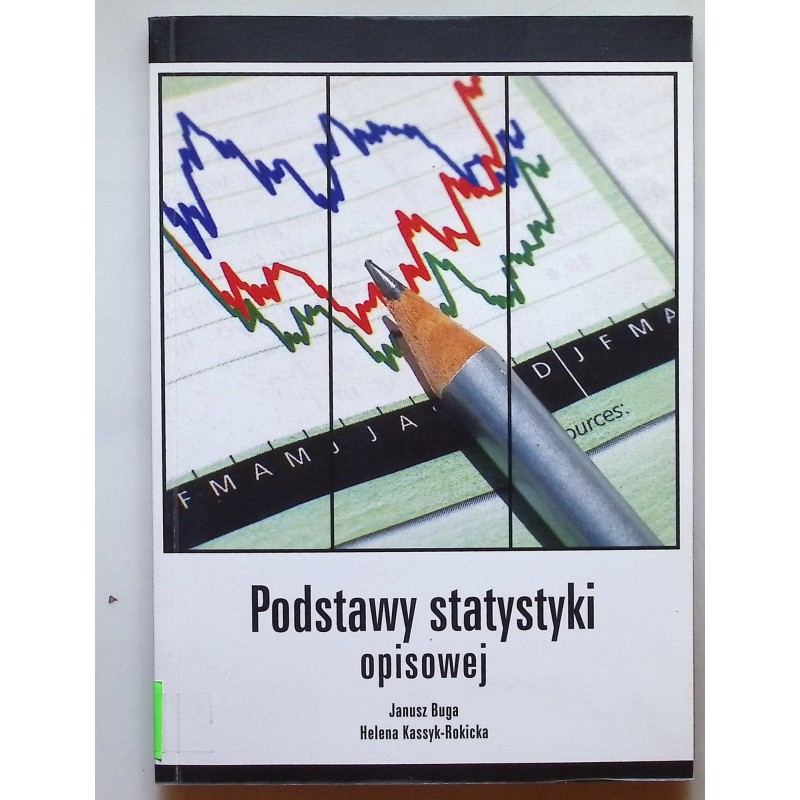Podstawy statystyki opisowej Helena Kassyk-Rokicka Janusz Buga