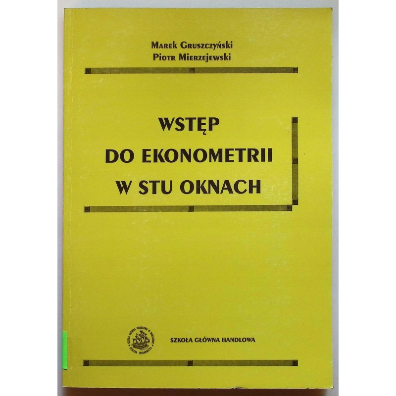 Wstęp do ekonometrii w stu oknach