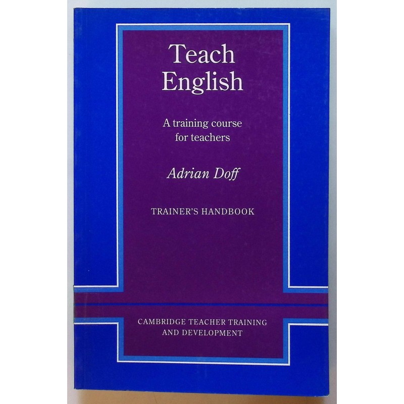 Teach English Trainers handbook: A Training Course for Teachers ADRIAN DOFF