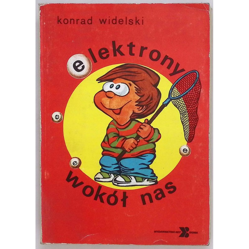 Elektrony wokół nas Konrad Tadeusz. Widelski