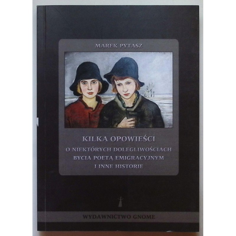 Kilka opowieści o niektórych dolegliwościach bycia poetą emigracyjnym