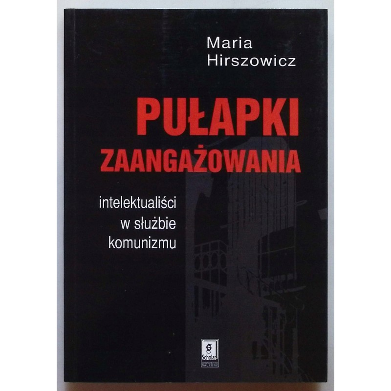 Pułapki zaangażowania. Intelektualiści w służbie komunizmu
