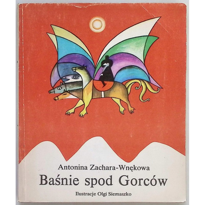 Baśnie spod Gorców Antonina Zachara-Wnękowa