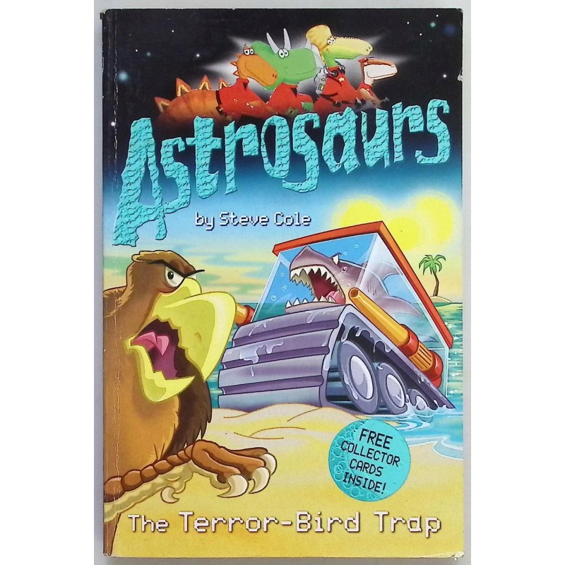 Stephen Cole Astrosaurs: 8 : The Terror-bird Trap