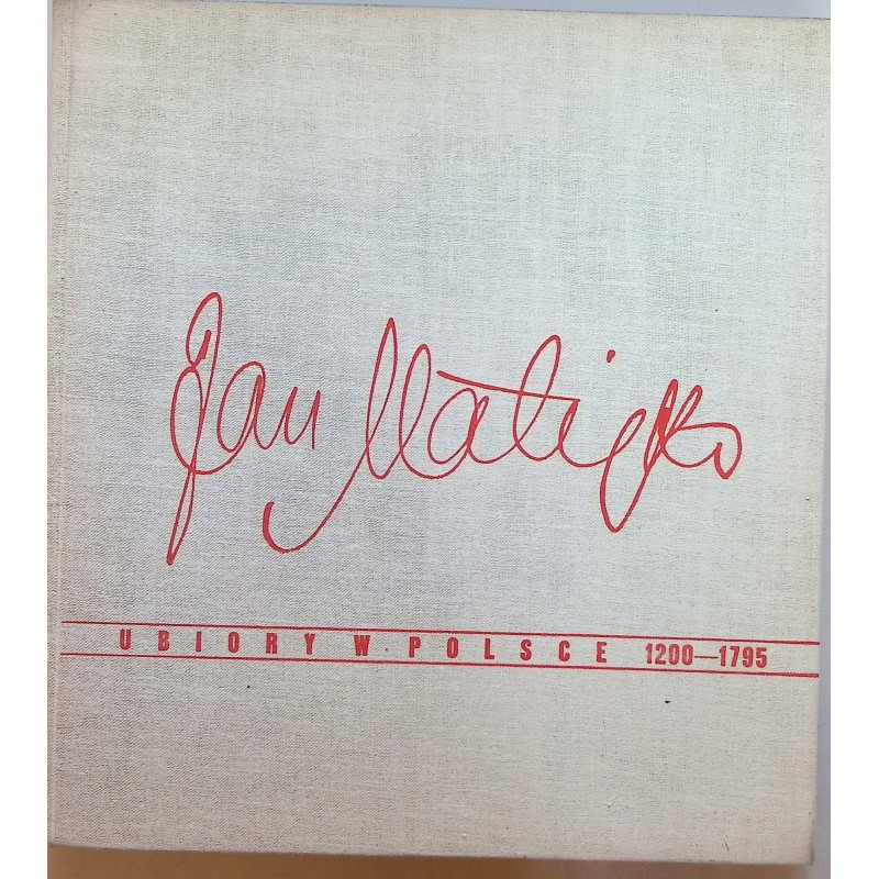 Ubiory w Polsce 1200-1795 Jan Matejko