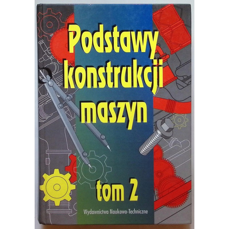 Podstawy konstrukcji maszyn Tom 2 Marek Dietrich