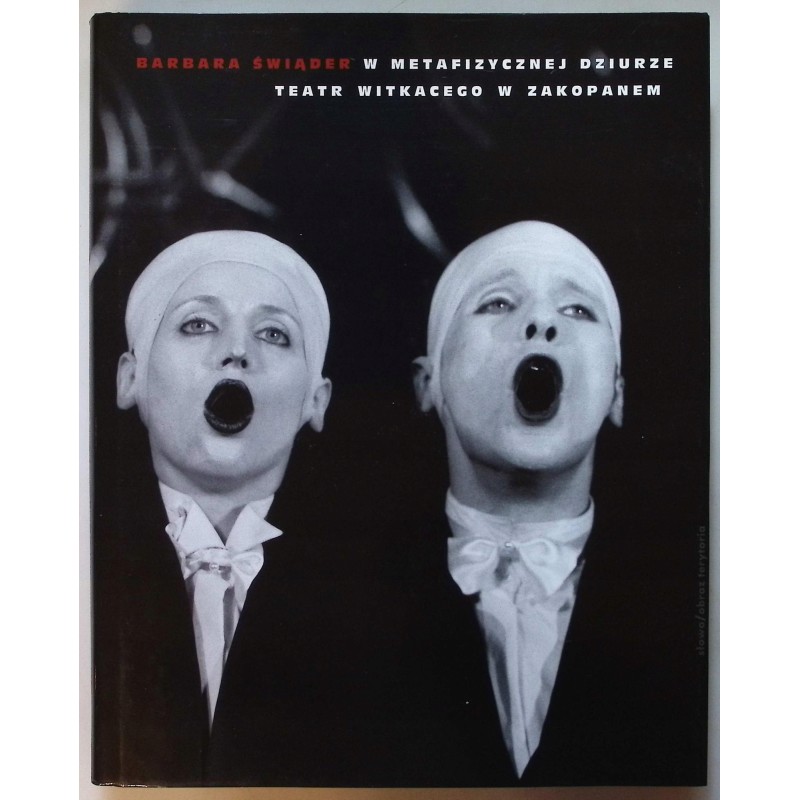 Barbara Świądek w metafizycznej dziurze Teatr Witkacego w