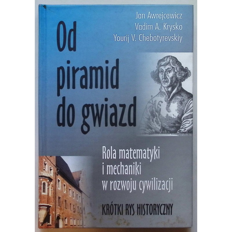Od piramid do gwiazd Rola matemtyki i mechaniki w rozwoju cywilizacji