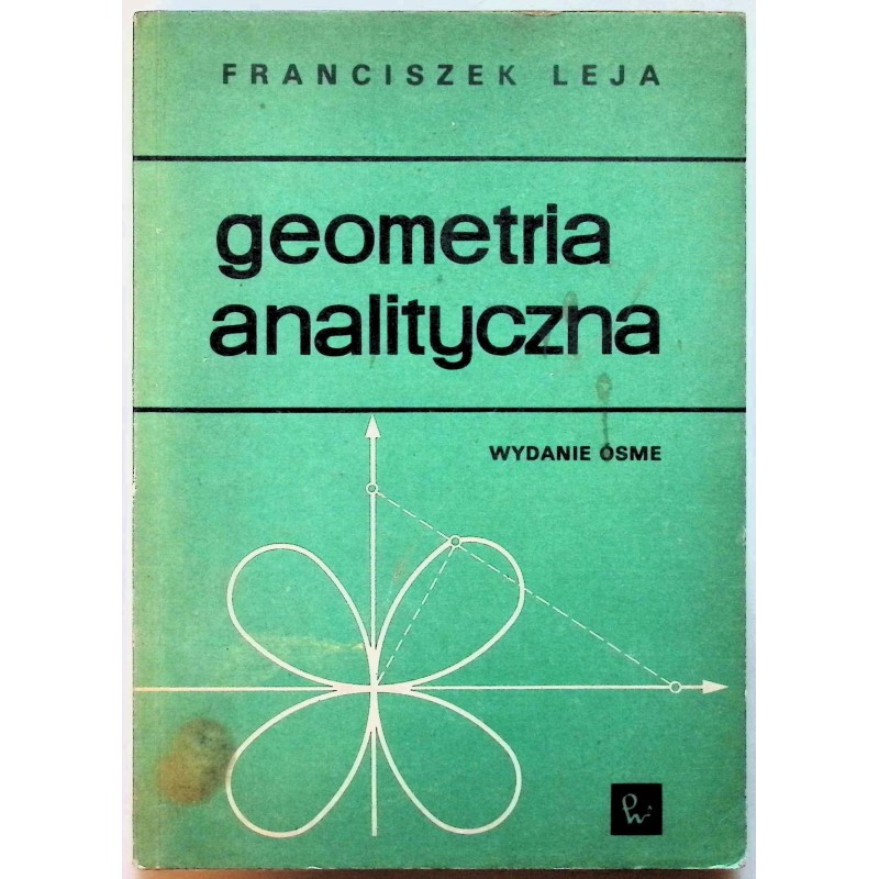 Geometria analityczna wydanie ósme F. Leja