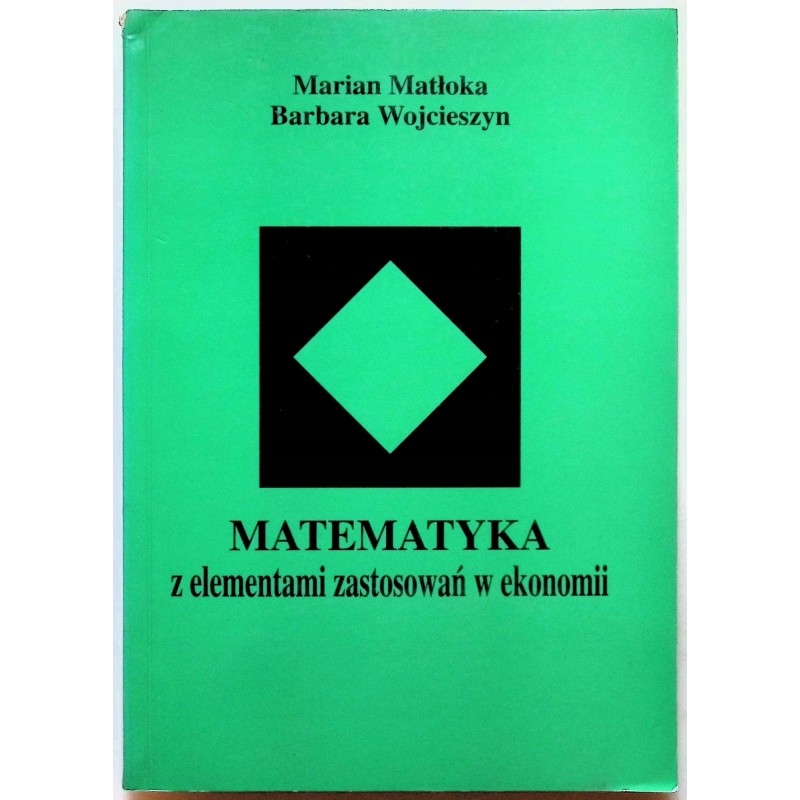 Matematyka z elementami zastosowań w ekonomii Barbara Wojcieszyn