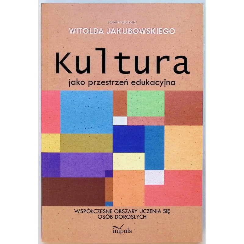 Kultura jako przestrzeń edukacyjna Jakubowski