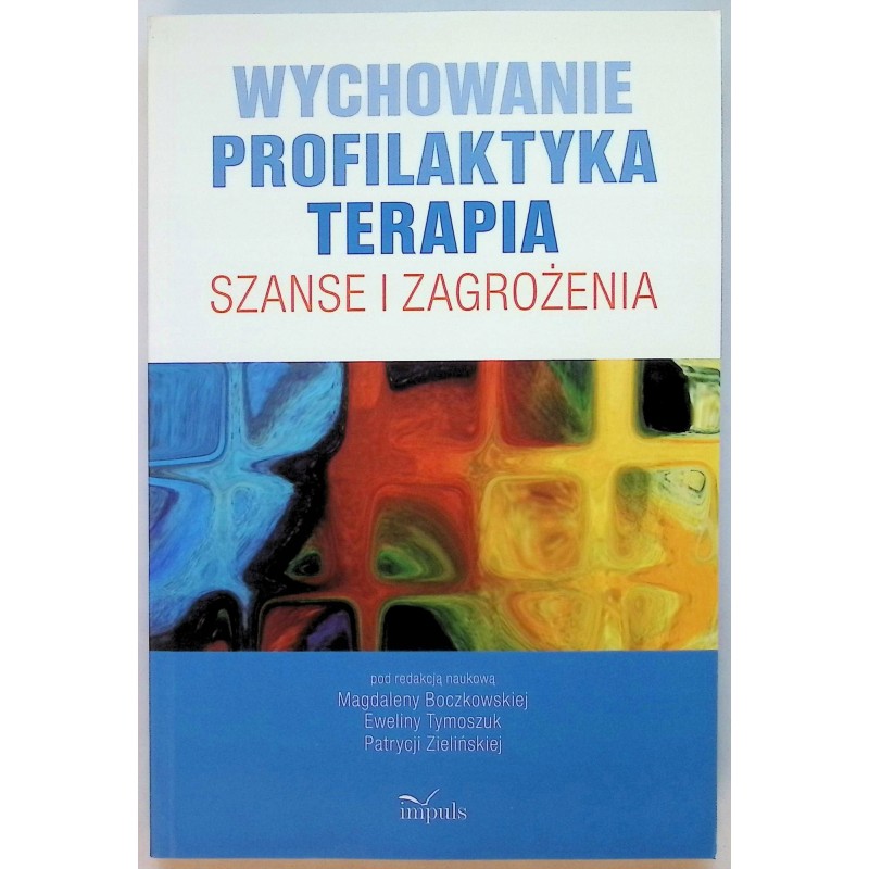 Wychowanie profilaktyka terapia szanse i zagrożenia