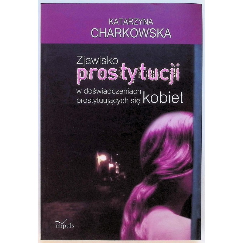 Zjawisko prostytucji w doświadczeniach prostytuujących się kobiet