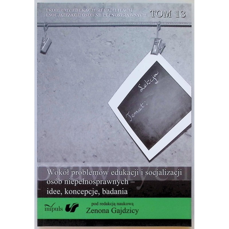 Wokół problemów edukacji i socjalizacji osób niepełnosprawnych