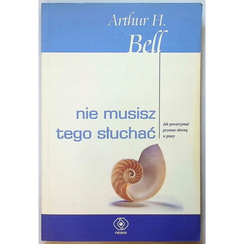 Nie musisz tego słuchać Arthur H. Bell