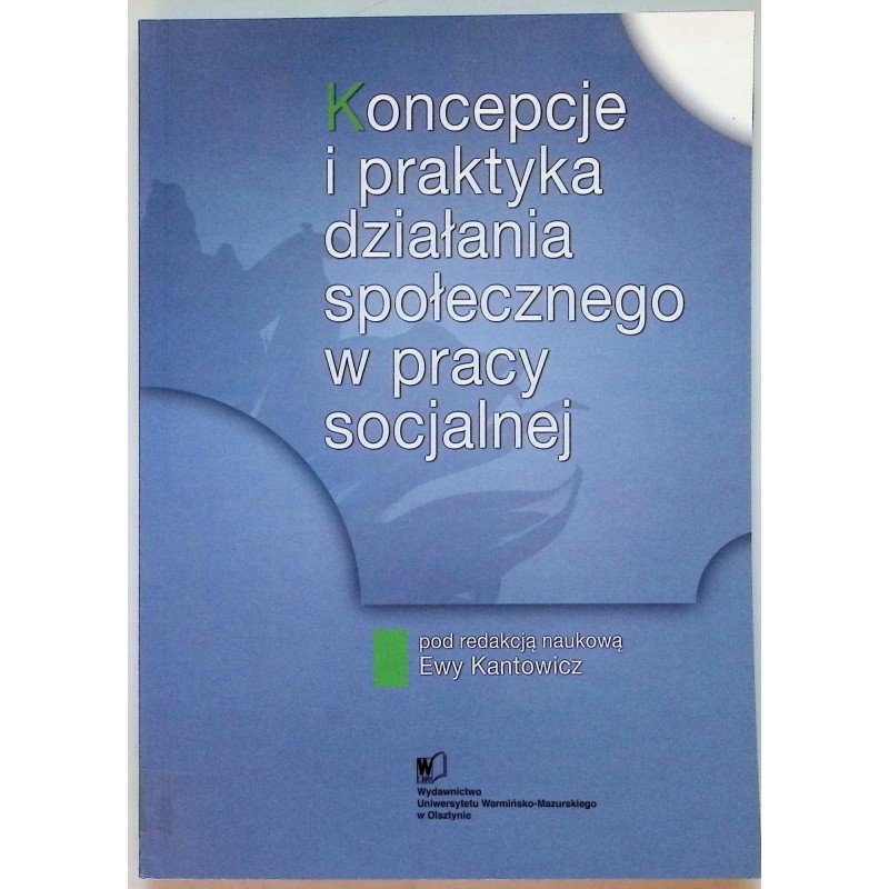 Koncepcje i praktyka działania społecznego w pracy socjalnej