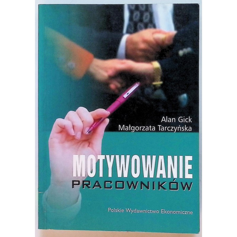 Motywowanie pracowników Alan Gick, Małgorzata Tarczyńska