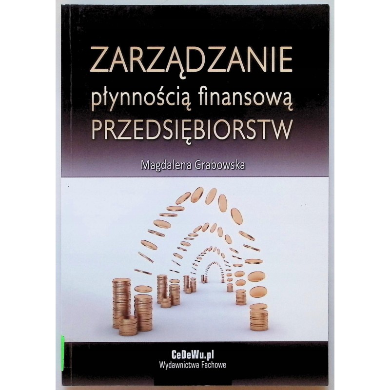 Zarządzanie Płynnością Finansową Przedsiębiorstw Magdalena Grabowska