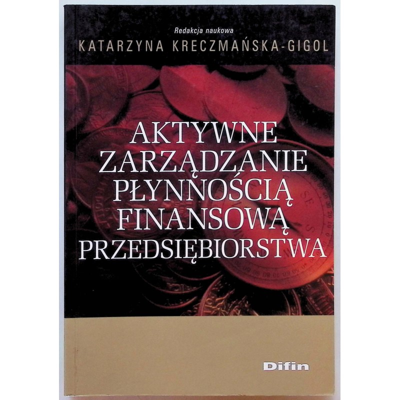 Aktywne Zarządzanie Płynnością Finansową Przedsiębiorstwa Kreczmańska