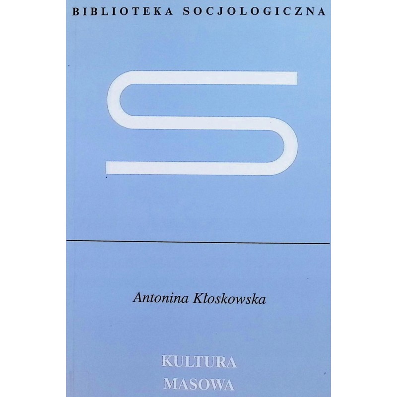Kultura masowa. Krytyka i obrona Antonina Kłoskowska