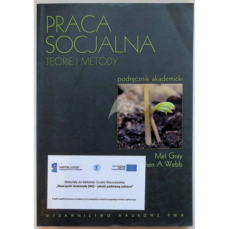 Praca socjalna. Teorie i metody Mel Gray, Stephen A. Webb