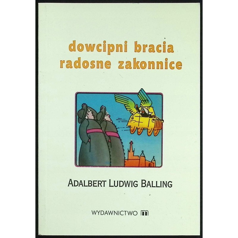 Dowcipni bracia radosne zakonnice - Balling