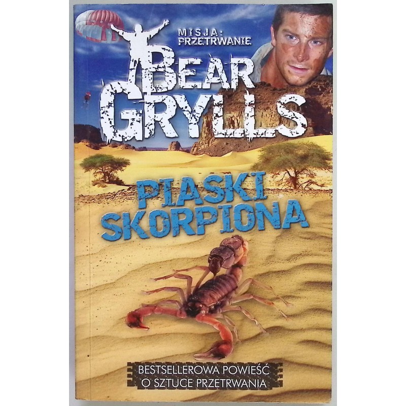 Misja Przetrwanie Piaski skorpiona Bear Grylls