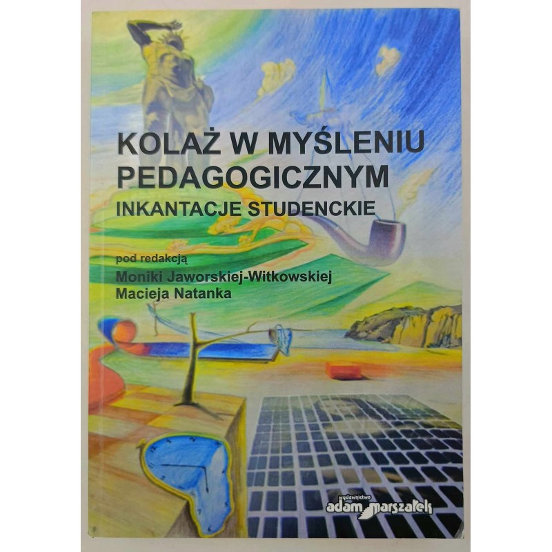 Kolaż w myśleniu pedagogicznym. Inkantacje studenckie Maciej Natanek