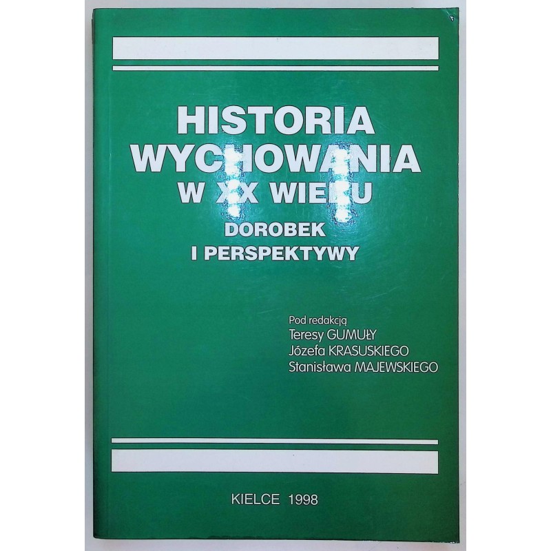 Historia wychowania w XX wieku Dorobek i perspektywy
