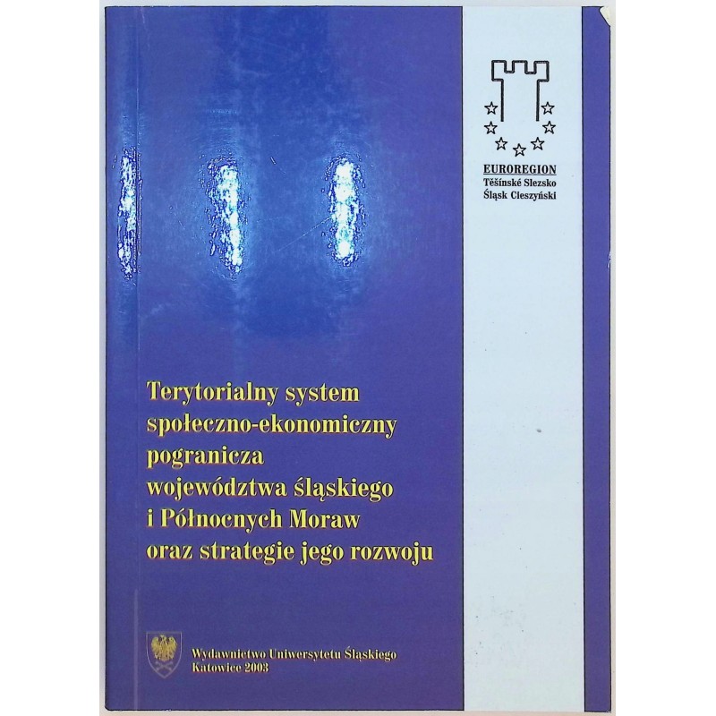 Terytorialny system społeczno-ekonomiczny pogranicza województwa śląśkiego