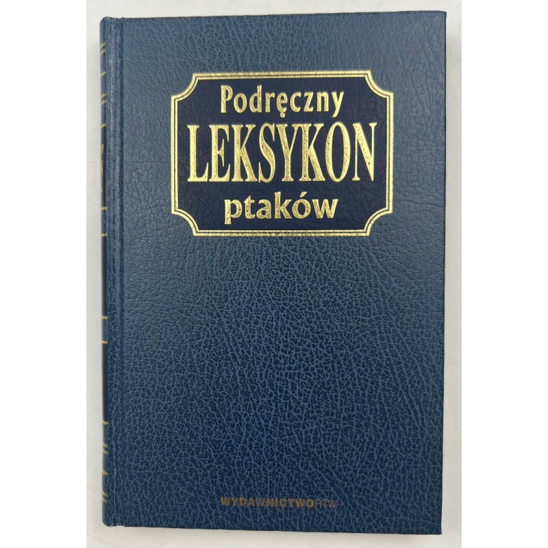 PODRĘCZNY LEKSYKON PTAKÓW