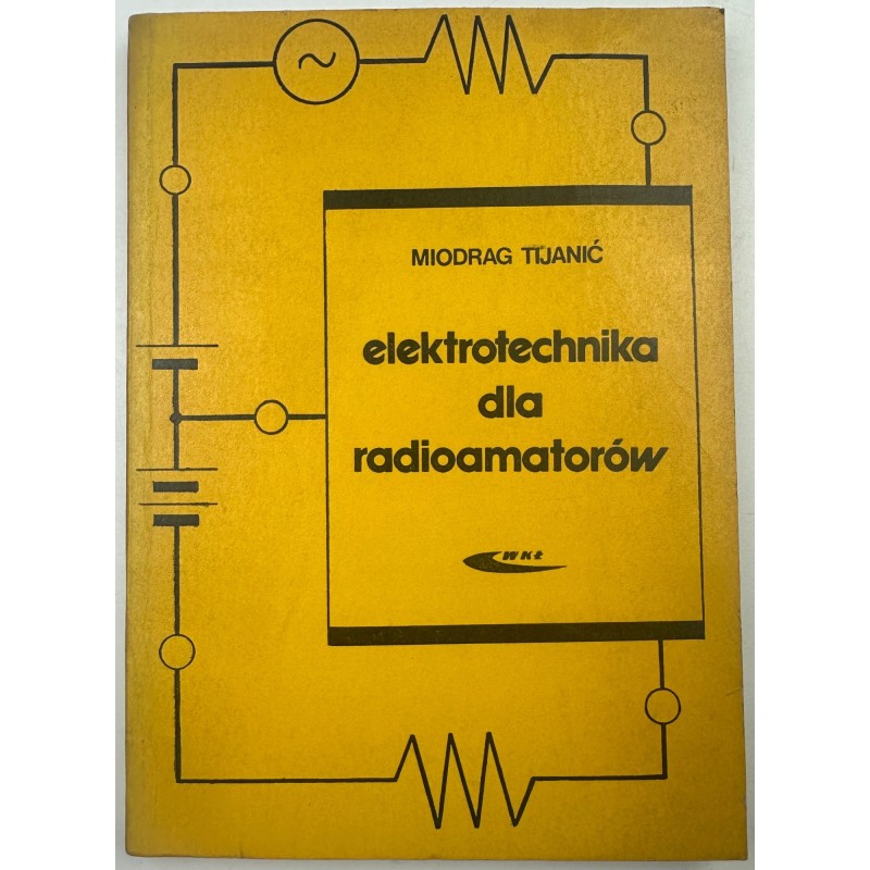 Elektrotechnika dla radioamatorów Miodrag Tijanić
