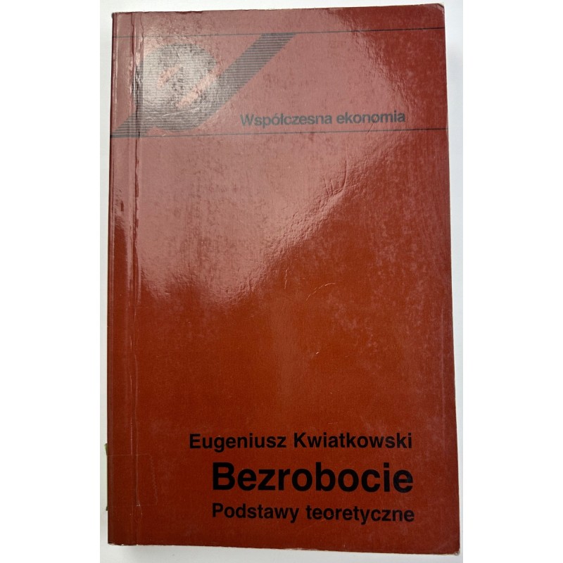Bezrobocie podstawy teoretyczne Eugeniusz Kwiatkowski