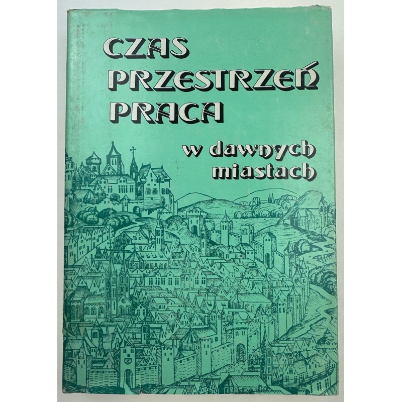 Czas przestrzeń praca w dawnych miastach