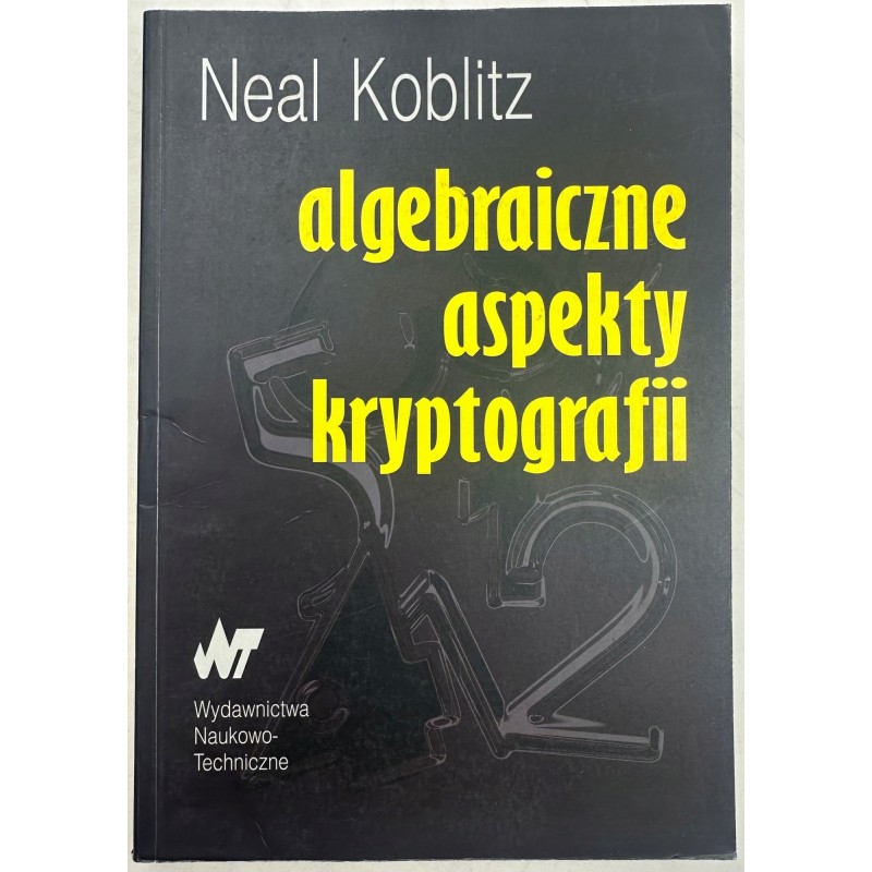 Algebraiczne aspekty kryptografii Neal Koblitz