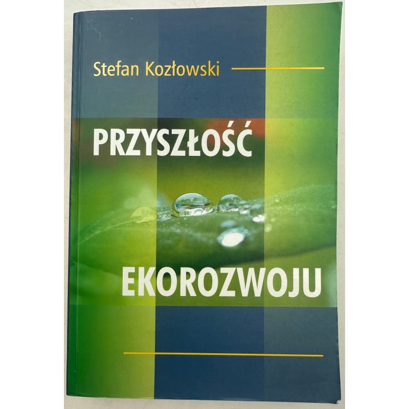 Przyszłość ekorozwoju Stefan Kozłowski