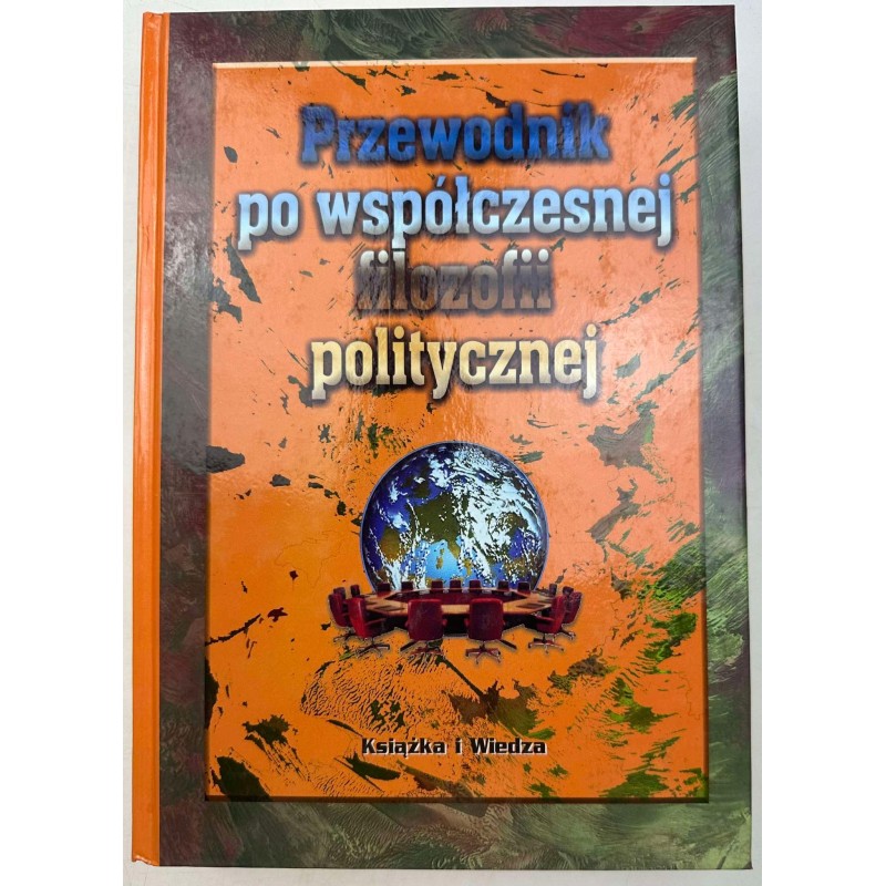 PRZEWODNIK PO WSPÓŁCZESNEJ FILOZOFII POLITYCZNEJ