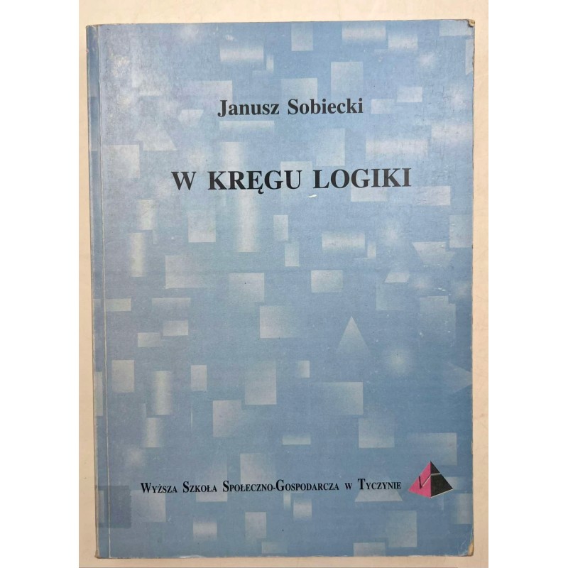 W KRĘGU LOGIKI Janusz Sobiecki
