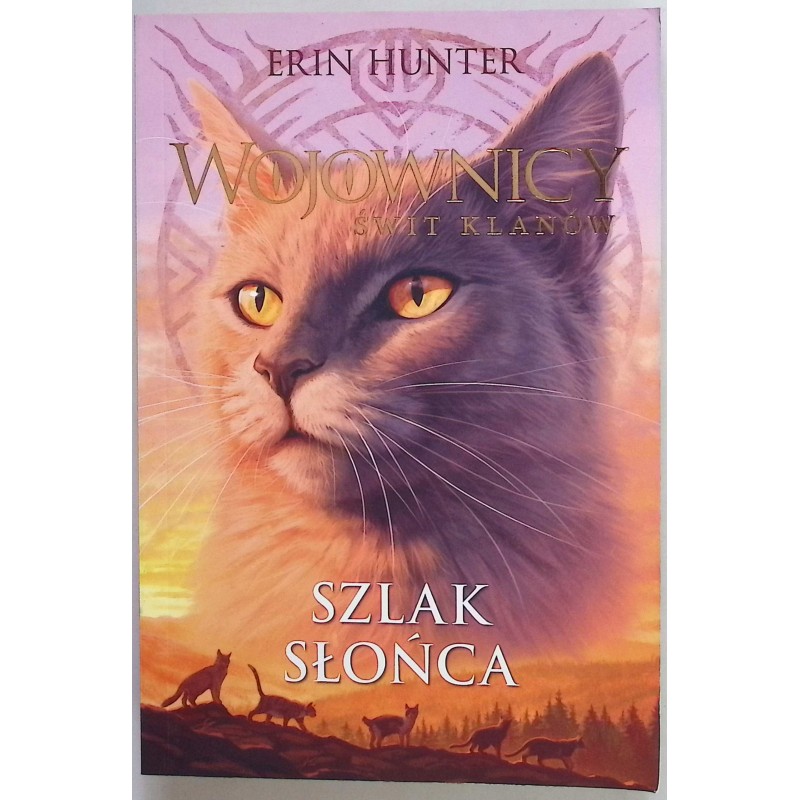 Wojownicy Świt klanów Szlak słońca Erin Hunter