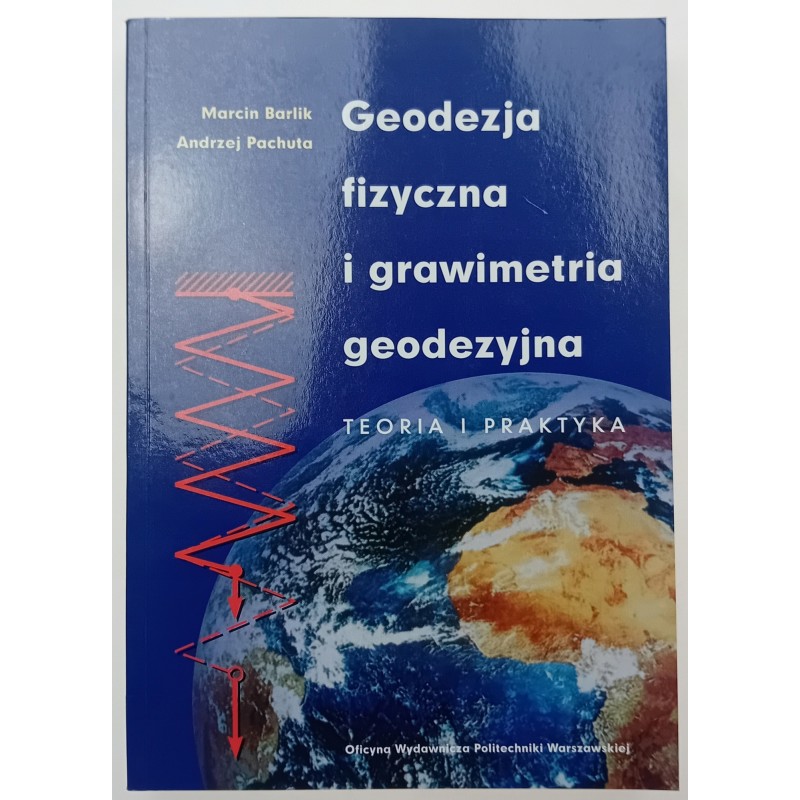 Geodezja fizyczna i grawimetria geodezyjna Marcin Barlik
