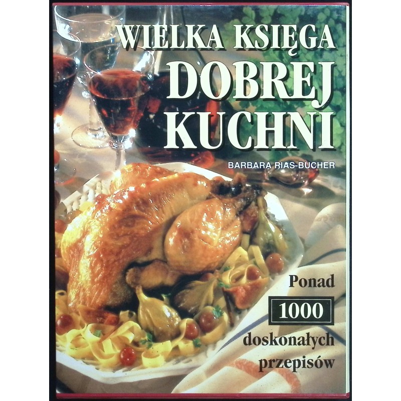 Wielka Księga Dobrej Kuchni Barbara Rias-Bucher